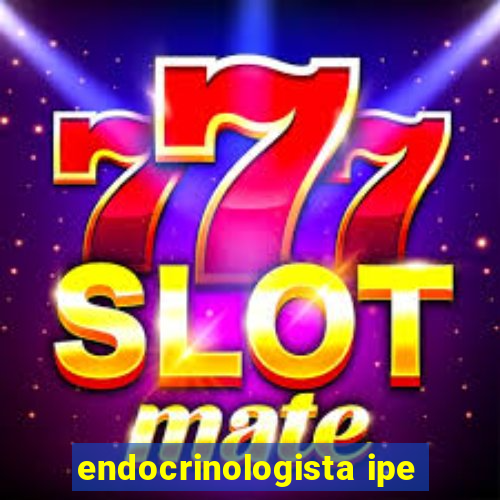 endocrinologista ipe